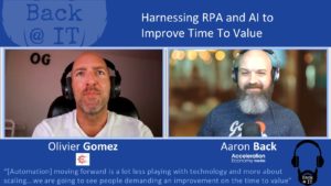 Olivier and Aaron chat about harnessing RPA & AI to improve time to value