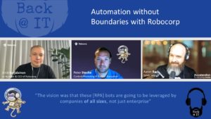 Antti Karjalainen and Peter Steube of Robocorp chat with Aaron Back