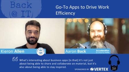 Kieron Allen chats with Aaron Back about Go-To Apps to Drive Work Efficiency