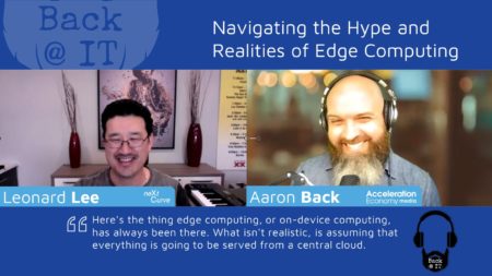 Leonard Lee chats with Aaron Back on the hype and realities of edge computing