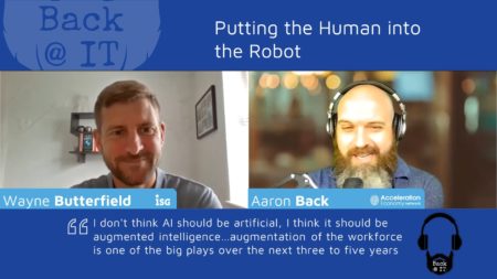 Wayne Butterfield chats with Aaron Back about putting the human into the robot (RPA)