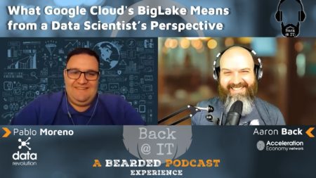 Pablo Moreno chats with Aaron Back on What Google Cloud's BigLake Means from a Data Scientist’s Perspective