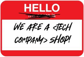 Hello! We are a tech shop!